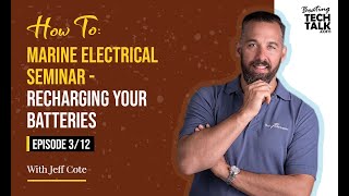 How To: Marine Electrical Seminar   Recharging your Batteries  Episode 3 of 12