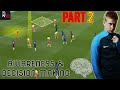 How To Improve Your Awareness & Decision Making In Football Part 2