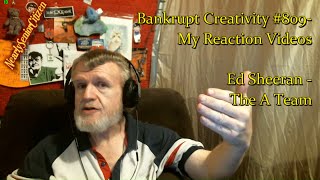 Ed Sheeran - The A Team Reupload Sans Video Bankrupt Creativity - My Reaction Videos