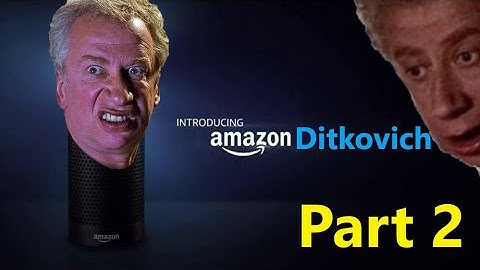 Mr. Ditkovich as Amazon Alexa (Introducing Amazon Ditkovich PART 2)