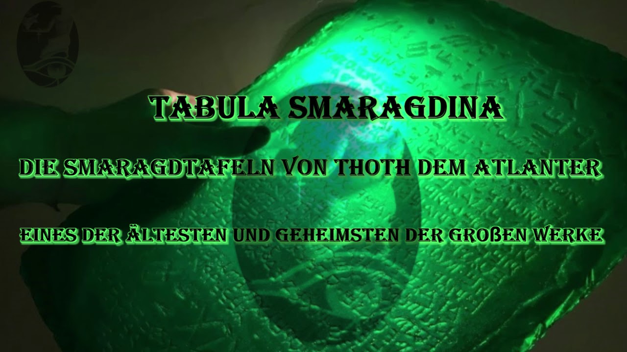 Tabula Smaragdina - Die Smaragdtafeln des Thoth dem Atlanter 2/2 - YouTube