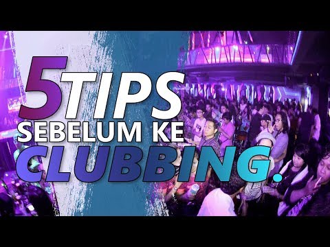 MAU KE CLUBBING - IKUTIN 5 TIPS INI.