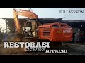 RESTORASI EXCAVATOR HITACHI | FULL VERSION