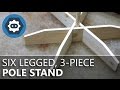 How to Make a Six Legged, 3-Piece Pole Stand How to Make a Six Legged, 3-Piece Pole Stand