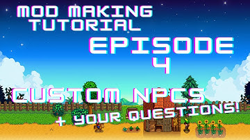 Custom NPCs (and your questions) - Making a Stardew Valley Mod - Episode 4