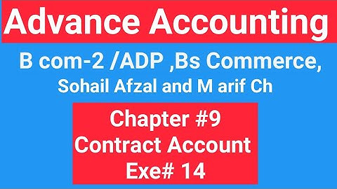 B com-2 | Exe # 14 |Chap # 9|Contract Account |ADP | Bs Commerce | B com (Hons) | Advance Accounting
