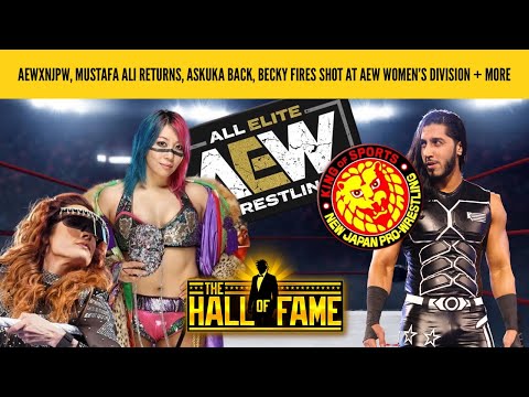 AEWxNJPW, ALI RETURNS, ASUKA BACK, BECKY FIRES SHOT AT AEW WOMEN (hall of fame with Booker T)