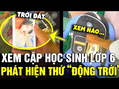 Kiểm tra cặp của HỌC SINH LỚP 6, người anh tá hỏa 'PHÁT HIỆN' thứ động trời | Tin Nhanh 3 Phút 2023 Mới