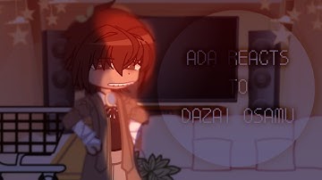 | | ADA REACTS TO DAZAI OSAMU ANGST | | shorter than chuuya😨(ib-dasani) | | pt.1/2(discontinued)
