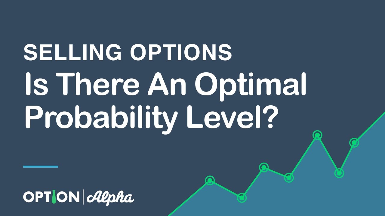 trading screen Is There An Optimal Probability Level To Sell Options?