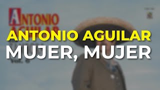 Watch Antonio Aguilar Mujer Mujer video