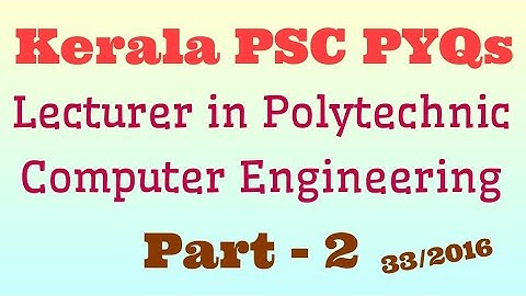 Kerala PSC | Lecturer in Polytechnic| Computer Engineering | 33/2016 part -2