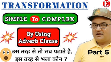 Simple to Complex By Using Adverb Clauses | Transformation Of Sentences | Part 5 | #transformation |