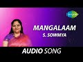 Mangalaam  s sowmya  thyagaraja  tamil carnatic music