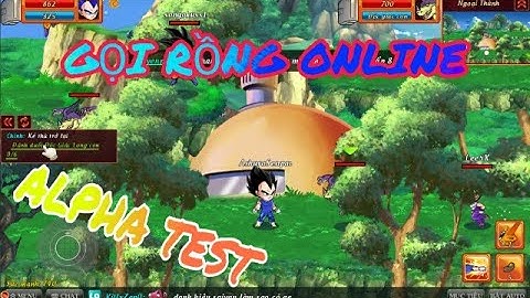 GỌI RỒNG ONLINE- CẬN CẢNH NHỮNG HÌNH ẢNH NGÀY ĐẦU CHƠI THỬ GAME PHIÊN BẢN ALPHA TEST