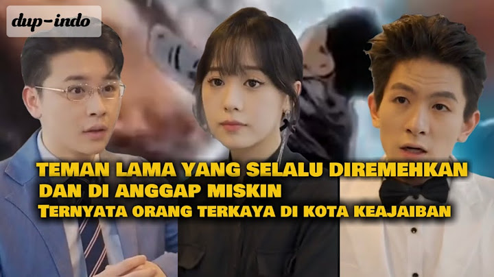 Episode 1 [dup-indo]  Teman yang selalu di rendahan kan ternya orang terkaya di kota keajaiban