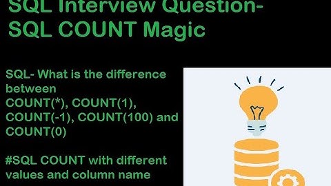 #sql Interview Question - What is the difference between COUNT(*), COUNT(1) and COUNT(-1)