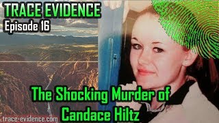 Trace Evidence - 016 - The Shocking Murder of Candace Hiltz