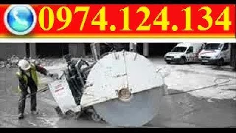 Khoan cắt bê tông quận 8. Gọi:0974.124.134 Báo Giá Rẻ Nhất