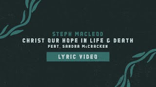 Christ Our Hope In Life And Death (Lyric Video) - Steph Macleod [OFFICIAL] chords