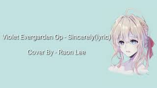 Violet Evergarden Op - Sincerely | Cover By Raon lee (Lyric)