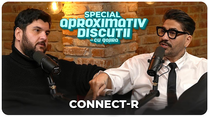 Connect-R: "Sunt si eu om, am parerea mea!" | Aproximativ Discutii SPECIAL cu Gojira | Podcast