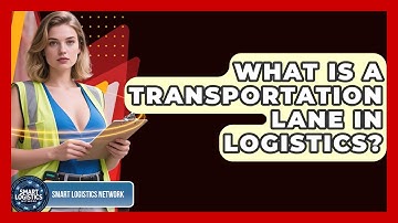 What Is A Transportation Lane In Logistics? - Smart Logistics Network