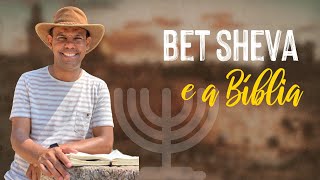 O sítio de Bet Sheva e sua relação com a Bíblia - Rodrigo Silva