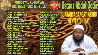 Ustadz Abdul Qodir Juz 30 full Terbaru❗ MUROTTAL AL-QUR'AN Juz 30 Ustadz Abdul Qodir,Juz 30 full