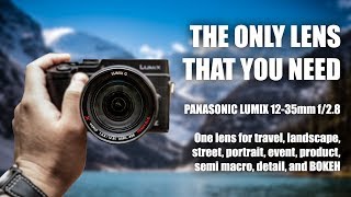 The ONLY LENS that you NEED - Panasonic Lumix 12-35mm f/2.8 - Travel, Portrait, Landscape, Street