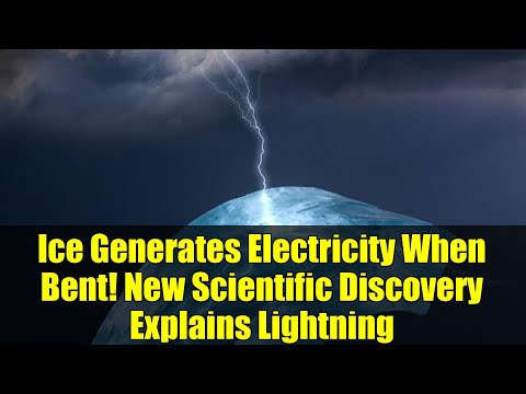 Ice Generates Electricity When Bent! New Scientific Discovery Explains Lightning