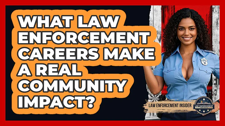 What Law Enforcement Careers Make A Real Community Impact? - Law Enforcement Insider