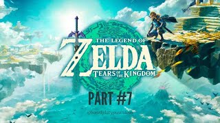 The Legend of Zelda Tears of The Kingdom PART #7