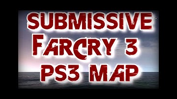Submissive (Final) Farcry 3 map
