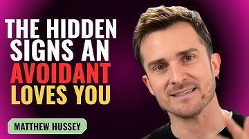 THE HIDDEN SIGNS AN AVOIDANT LOVES YOU | MATTHEW HUSSEY | MOTIVATION SPEECH