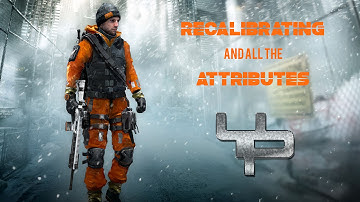 The Division - ATTRIBUTES and RECALIBRATION