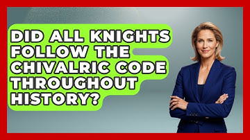 Did All Knights Follow the Chivalric Code Throughout History? | Medieval Europe Uncovered News