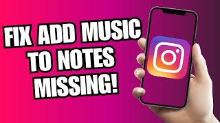 How To Fix Add Music To Instagram Not Showing | Fix Instagram Notes Music Option Missing!