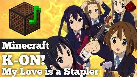 K-ON! - "My Love is a Stapler" (Minecraft Note block Cover)