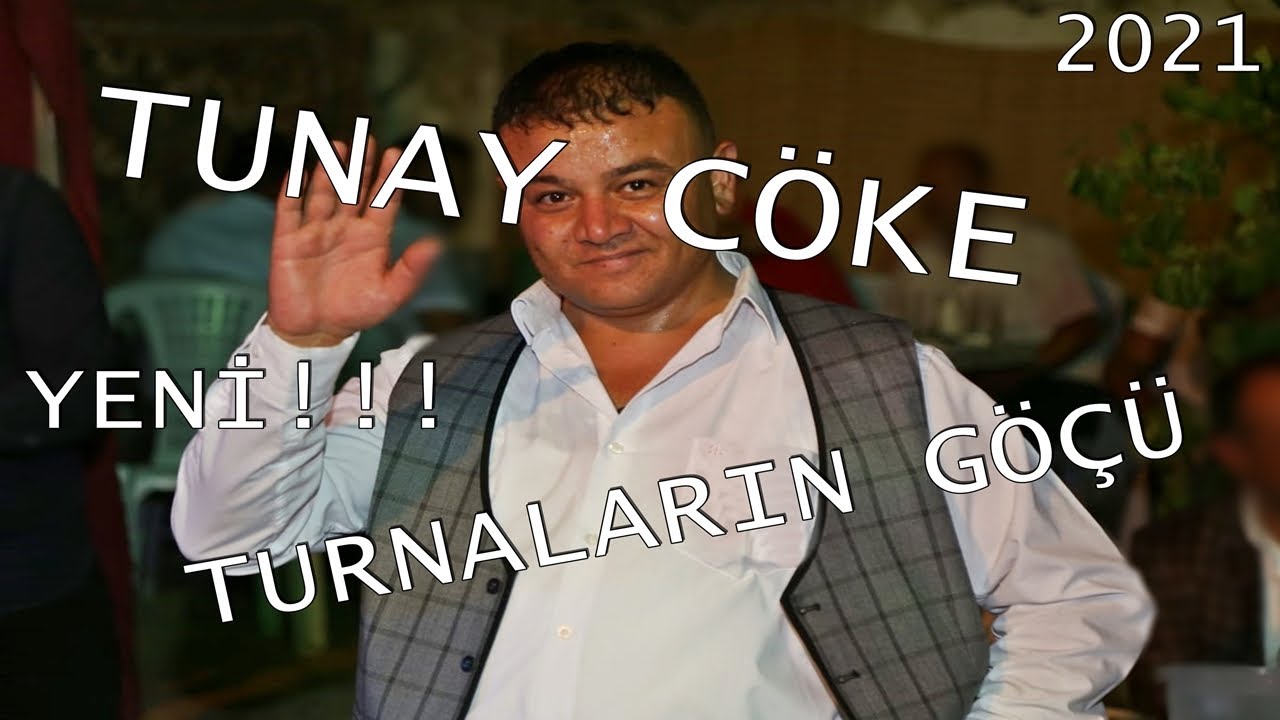 Tunay Cöke - Turnaların Göçü 2021 (YENİ!!!)