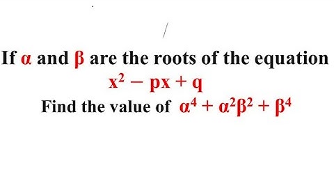 If alpha and beta are the roots of the equation x^2-px+q=0, find the value of α^4 + α^2β^2 + β^4