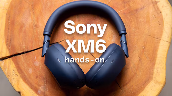 Sony’s best headphones get an upgrade: Sony WH-1000XM6 hands-on