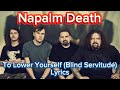 Napalm death  to lower yourself blind servitude lyrics