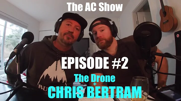 The AC Show - Episode #2 - The Drone + Chris Bertram