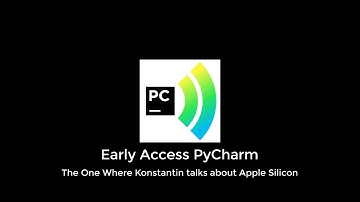 Early Access PyCharm: The One Where Konstantin talks about Apple Silicon
