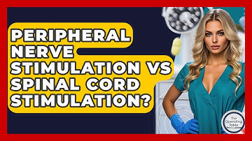 Peripheral Nerve Stimulation Vs Spinal Cord Stimulation? - The Operating Table
