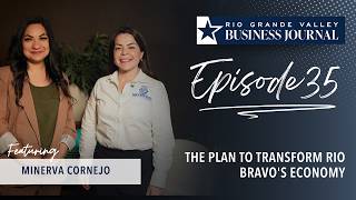 Rio Bravo s Push to Escape Reynosa s Shadow Intvw with Minerva Cornejo Sec Economic Development