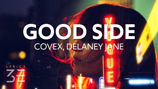 Covex - Good Side (feat Delaney Jane) [Lyrics]