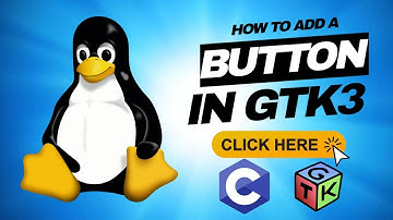 3. ADDING A BUTON IN  A GTK3 C