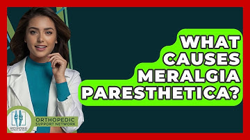What Causes Meralgia Paresthetica? - Orthopedic Support Network